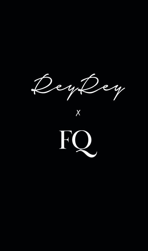 ReyRey x FQ
